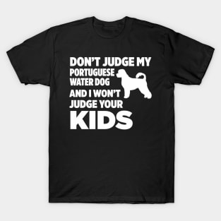 Don’t Judge My Portuguese Water Dog I Won’t Kids T-Shirt